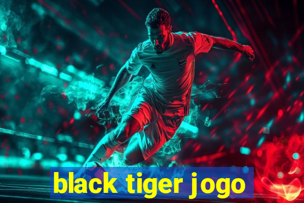 black tiger jogo